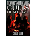 The World's Most Infamous Cults of All Time