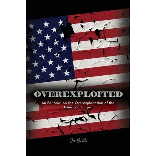 Overexploited: An Editorial on the Overexploitation of the American Citizen