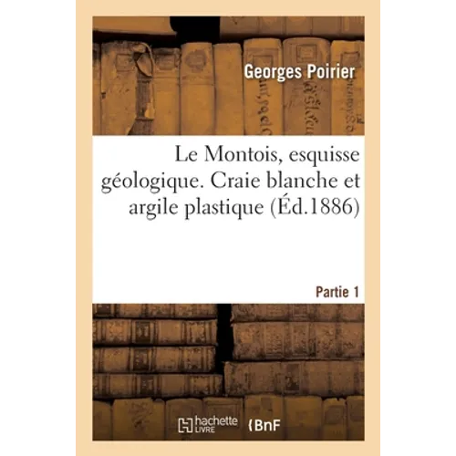 Le Montois, esquisse géologique. Partie 1. Craie blanche et argile plastique
