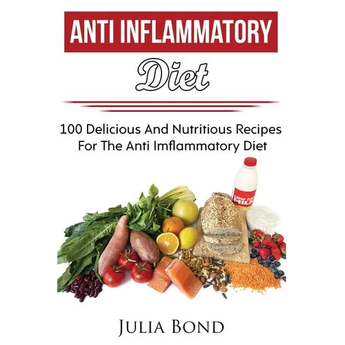 Anti Imflammation: Reverse Diesease, Heal Your Body, Anti Imflammatory Recipes, PH Balance, Detoxification, Lose Weight, Rapid Weight Los