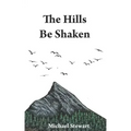 The Hills Be Shaken