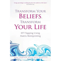 Transform Your Beliefs, Transform Your Life