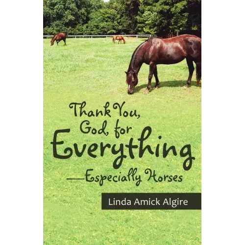 Thank You, God, for Everything-Especially Horses