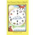 Fox Doesn't Wear a Watch: Lessons from Mother Nature's Classroom