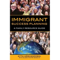 Immigrant Success Planning: A Family Resource Guide