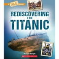 Rediscovering the Titanic (a True Book: The Titanic)