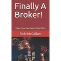 Finally A Broker!: Open Your Own Real Estate Office