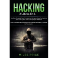 Hacking: 2 Libros En 1: La Guía Completa Para Principiantes De Aprendizaje De Hacking Ético Con Python Junto Con Ejemplos Práct