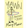 Yawn: Adventures in Boredom