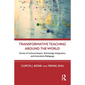 Transformative Teaching Around the World: Stories of Cultural Impact, Technology Integration, and Innovative Pedagogy