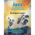 Jazz Learning Paths For Improvisation: 30 Exercises for the Beginner to Advanced Jazz Player/For Tenor Saxophone, Trumpet & all B-Flat Instruments
