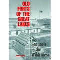 Old Forts of the Great Lakes: Sentinels in the Wilderness