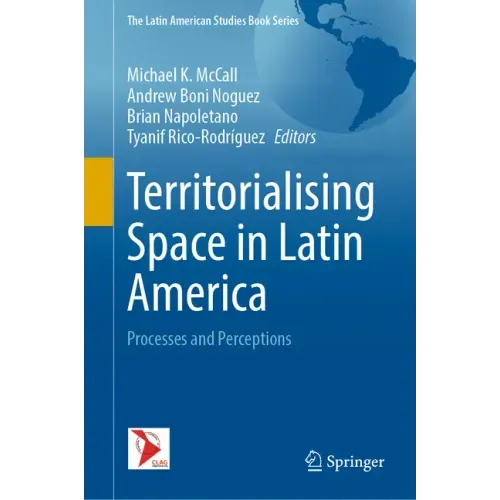 Territorialising Space in Latin America: Processes and Perceptions