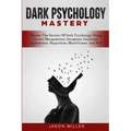 Dark Psychology Mastery: Master The Secrets Of Dark Psychology Using Covert Manipulation, Deception, Emotional Exploitation, Hypnotism, Mind Ga