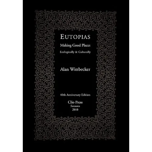 Eutopias: Making Good Places Ecologically & Culturally
