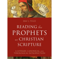 Reading the Prophets as Christian Scripture: A Literary, Canonical, and Theological Introduction