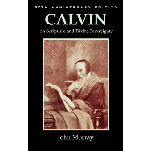 Calvin on Scripture and Divine Sovereignty