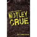 Cause & Effect: Motley Crue