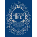 Witching Hour: A Journal for Cultivating Positivity, Confidence, and Other Magic