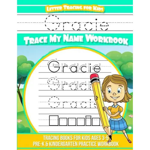 Gracie Letter Tracing for Kids Trace my Name Workbook: Tracing Books for Kids ages 3 - 5 Pre-K & Kindergarten Practice Workbook