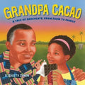 Grandpa Cacao: A Tale of Chocolate, from Farm to Family