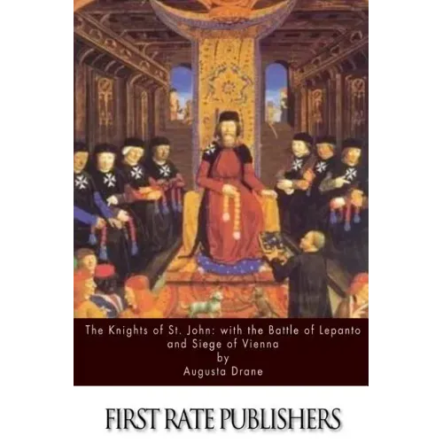 The Knights of St.John: with the Battle of Lepanto and Siege of Vienna