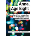 Anna, Age Eight: The data-driven prevention of childhood trauma and maltreatment