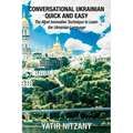 Conversational Ukrainian Quick and Easy: The Most Innovative Technique to Learn the Ukrainian Language. For Beginners, Intermediate, and Advanced Spea