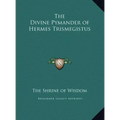The Divine Pymander of Hermes Trismegistus