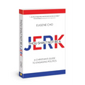 Thou Shalt Not Be a Jerk: A Christian's Guide to Engaging Politics