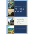 Preserving Whose City?: Memory, Place, and Identity in Rio de Janeiro