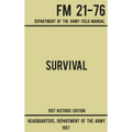 Survival - Army FM 21-76 (1957 Historic Edition): Department Of The Army Field Manual