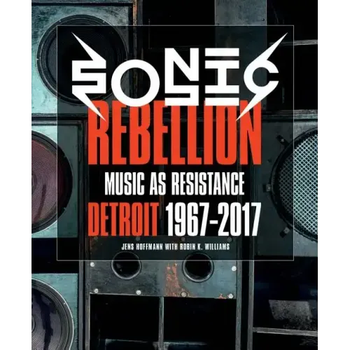 Sonic Rebellion: Music as Resistance: Detroit 1967-2017