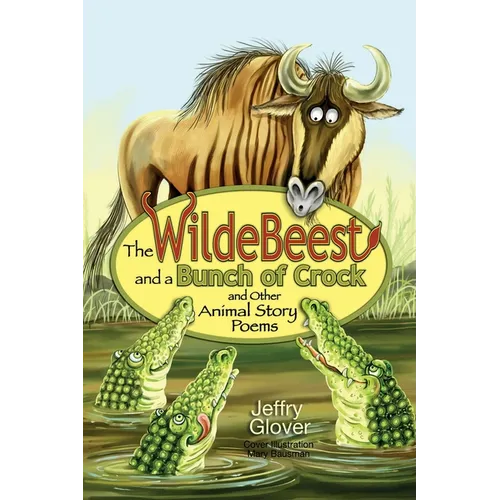 The Wildebeest and a Bunch of Crock and Other Animal Story Poems - Paperback