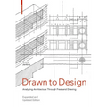 Drawn to Design: Analyzing Architecture Through FreeHand Drawing -- Expanded and Updated Edition