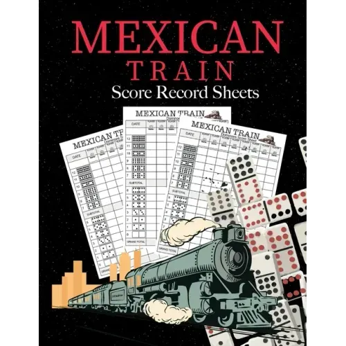 Mexican Train Score Record Sheets: Mexican Train Score Sheets Perfect ScoreKeeping Sheet Book Sectioned Tally Scoresheets Family or Competitive Play l