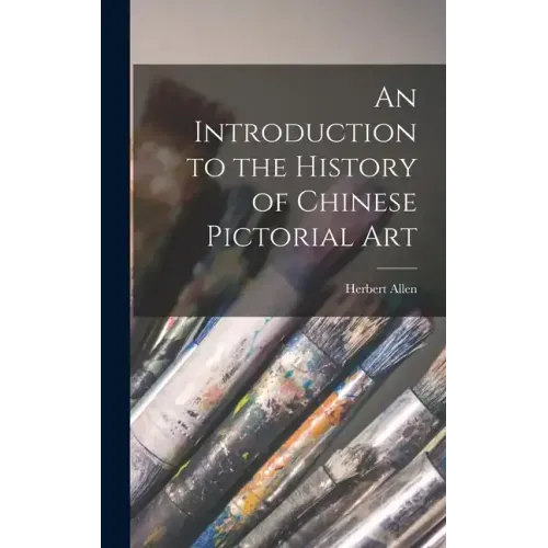 An Introduction to the History of Chinese Pictorial Art