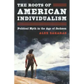 The Roots of American Individualism: Political Myth in the Age of Jackson