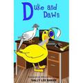 Duke and Dawn: A fun read aloud illustrated tongue twisting tale brought to you by the letter "D".