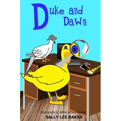 Duke and Dawn: A fun read aloud illustrated tongue twisting tale brought to you by the letter "D".