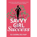 SavvyGirl Success: Planting the Seeds to Evolve into a Successful Whole Woman