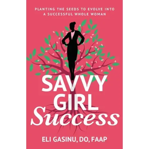 SavvyGirl Success: Planting the Seeds to Evolve into a Successful Whole Woman
