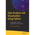 Data Analysis and Visualization Using Python: Analyze Data to Create Visualizations for Bi Systems