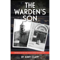 The Warden's Son: Growing Up at the Idaho State Penitentiary