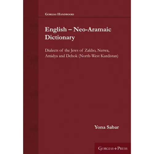 English - Neo-Aramaic Dictionary: Dialects of the Jews of Zakho, Nerwa, Amidya and Dehok (North-West Kurdistan)