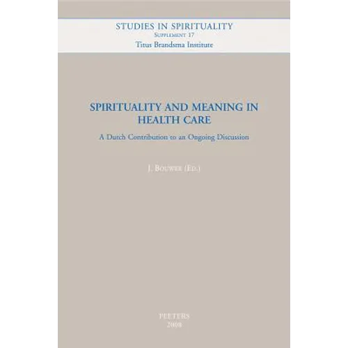 Spirituality and Meaning in Health Care: A Dutch Contribution to an Ongoing Discussion