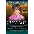 Rebound Faith: CHAYAH! (Full Volume): The Grit to Survive, Revive and Thrive from Devastation and Depression to Deliverance