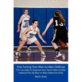 Fine Tuning Your Man-to-Man Defense: 101 Concepts to Improve Your Team's Man-to-Man Defense Plus 60 Man-to-Man Defensive Drills