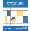 Programmer's Python: Everything is an Object: Something Completely Different