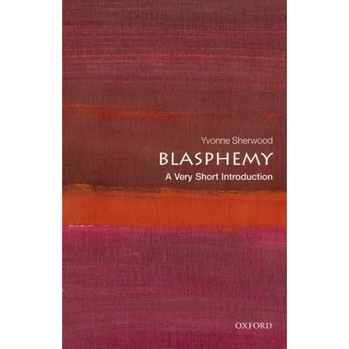 Blasphemy: A Very Short Introduction